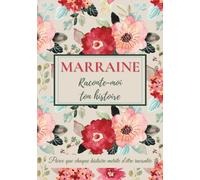 Marraine, raconte-moi ton histoire: Un carnet à remplir pour transmettre ses souvenirs, raconter sa vie et créer un lien fort en famille