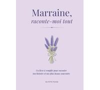 Marraine : Raconte-moi tout: Un livre à remplir pour raconter ton histoire et nos plus beaux souvenirs