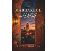 Marrakech at Dusk: A story of restoration - of places, of hearts, and of second chances.