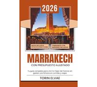 MARRAKECH CON PRESUPUESTO AJUSTADO: Explorando la cultura de la Ciudad Roja de Marruecos
