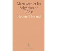 Marrakech et les Seigneurs de l'Atlas: Récits et paysages d'une cité entre palais, remparts et vie quotidienne