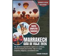 Marrakech Guía de viaje 2026: Más allá de las expectativas, explora con confianza, evita las trampas para turistas, viaja con mapas completos, imágenes y conocimiento local