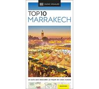 Marrakech (Guías Visuales TOP 10): La guía que descubre lo mejor de cada ciudad (Guías de viaje)