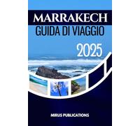 MARRAKECH GUIDA DI VIAGGIO 2025