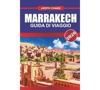 MARRAKECH GUIDA DI VIAGGIO 2026: Entra nella Città Rossa: passeggia tra i vivaci souk, i maestosi palazzi e il fascino senza tempo di Marrakech