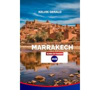 MARRAKECH GUIDA DI VIAGGIO 2026: Esplora il meglio di Marrakech: souk, riad, tour nel deserto ed esperienze culturali per un'indimenticabile vacanza in Marocco