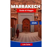 Marrakech Guida di Viaggio 2026: Scopri la Città Rossa del Marocco con Souk, Medina, Palazzi e Cultura Esotica