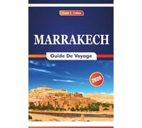 Marrakech Guide De Voyage 2026: Explorer l'art, les plats locaux, les portes du désert et les palais historiques du sud du Maroc