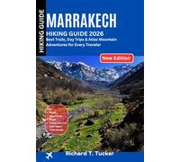 Marrakech Hiking Guide 2026: Best Trails, Day Trips & Atlas Mountain Adventures for Every Traveler