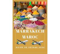 MARRAKECH MAROC Guide de voyage 2026 (AFRICA COUNTRIES UPDATED LOW BUDGET TRAVEL GUIDE (ENGLISH, GERMAN, ITALIAN, FRENCH, JAPANESE, SPANISH, DUTCH, POLISH))