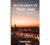 MARRAKECH, MOROCCO TRAVEL GUIDE 2026: Best Things to Do in Marrakech with Markets, Riads, Gardens, and Cultural Experiences