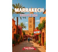 MARRAKECH REISGIDS 2026: Ontdek de Rode Stad van Marokko: geschiedenis, cultuur, eten, soeks en avonturen buiten de medina