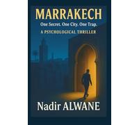 MARRAKECH: Secrets in the Red City: A Psychological Thriller of Family Betrayal, Hidden Identity, and Redemption