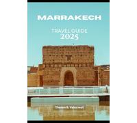 MARRAKECH TRAVEL GUIDE 2025
