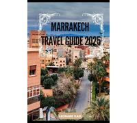 MARRAKECH TRAVEL GUIDE 2025 (Voyage: Paths & Passports)