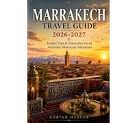 Marrakech Travel Guide 2026-2027: Insider Tips & Itineraries for an Authentic Moroccan Adventure