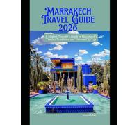 Marrakech Travel Guide 2026: A Modern Traveler’s Guide to Marrakech’s Timeless Traditions and Vibrant City Life (WorldSmart Travel Guide Series 2026)