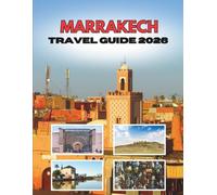 MARRAKECH TRAVEL GUIDE 2026: From Desert Dawn To Lantern Nights