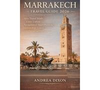 Marrakech Travel Guide 2026: How Travel Works - Costs, Culture, Navigation & Smart Planning for First-Time Visitors