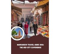 Marrakech Travel Guide 2026: The Red City Experience