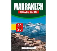 MARRAKECH TRAVEL GUIDE 2026: Where Ancient Palaces, Desert Light, and the Pulse of the Medina Shape Morocco’s Red City