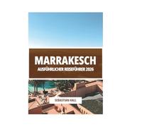MARRAKESCH AUSFÜHRLICHER REISEFÜHRER 2026