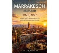 Marrakesch-Reiseführer 2026-2027: Insider-Tipps & Reiserouten für ein authentisches Marokko-Abenteuer