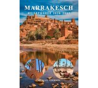 MARRAKESCH REISEFÜHRER 2026 2027: Vollständiger Marokko-Reiseplan, Tipps und Ratschläge für Erstbesucher, beste Attraktionen, Märkte, Essen, Kultur und praktische Planung