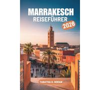 MARRAKESCH REISEFÜHRER 2026: Eine einfache Reise für Erstbesucher durch Marokkos farbenprächtigste Stadt