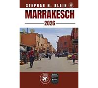 MARRAKESCH REISEFÜHRER: Marrakesch wie ein Einheimischer erkunden: Authentische Tipps, Top Spots & Tagesausflüge