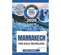 MARRAKESH FOR SOLO TRAVELLERS: A 2026 Travel Guide to Uncovering the Wonders of Morocco