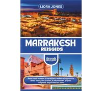 Marrakesh Reisgids 2026: Beste riads en waar te verblijven, leukste dingen om te doen, souks, wat te eten, je verplaatsen, prijzen, veiligheid, dagtochten en meer