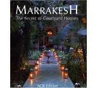 Marrakesh: the Secret of Courtyard Houses: The Secret of Its Courtyard Houses (** Edø en Anglais **) [Idioma Inglés]