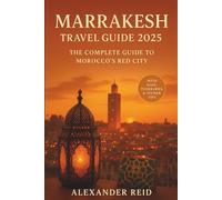Marrakesh Travel Guide 2025: The Complete Guide to Morocco’s Red City