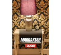 MARRAKESH TRAVEL GUIDE 2026