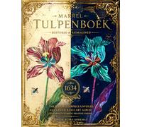 Marrel Tulpenboek - Restored & Reimagined: The 1634 Tulip Album Masterpiece Unveiled as a Grand 8.5x11 Art Album, Featuring Futuristic Negative Visions