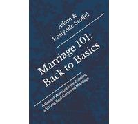 Marriage 101: Back to Basics: A Guided Workbook for Building a Strong, God-Centered Marriage (The Marriage Series)