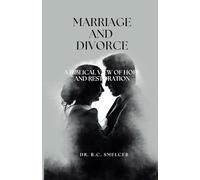 Marriage and Divorce: A Biblical View of Hope and Restoration