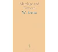 Marriage and Divorce: Practice and Procedure in Divorce and Matrimonial Causes; Acts, Rules and Regulations, Pleadings and Table of Fees