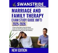 MARRIAGE AND FAMILY THERAPY EXAM PREP GUIDE: A Step-by-Step Guide to Confidently Acing the National Licensing Test with Practice Questions and Answer Explanations to Help You Pass with Confidence.