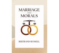 Marriage and Morals: A Classic Examination of Love, Ethics, and Social Institutions