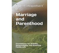 Marriage and Parenthood: Foundations for Stability, Responsibility, and Enduring Family Life