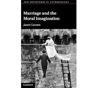 Marriage and the Moral Imagination (New Departures in Anthropology)