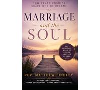 Marriage and The Soul: How Relationships Shape Who We Become