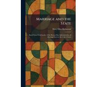 Marriage and the State: Based Upon Field Studies of the Present Day Administration of Marriage Laws in the United States