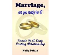 Marriage, Are You Ready For It?: Secrets To A Long Lasting Relationship