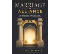 MARRIAGE AS ALLIANCE: Rethinking Love, Compatibility, and the Architecture of a Lasting Union