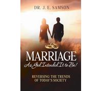 Marriage As God Intended It to Be!: Reversing the Trends of Today's Society