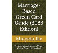Marriage-Based Green Card Guide (2026 Edition): The Complete Adjustment of Status & 3-Year Citizenship Handbook