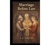 Marriage Before Law: Sex, Covenant, and Moral Reality